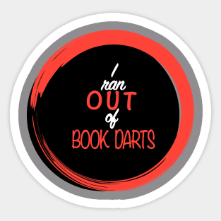 I ran out of book darts Sticker